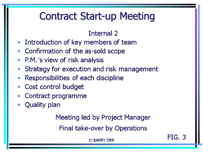 © BARRY ORR Contract Start-up Meeting Internal 2 Introduction of key members of team
